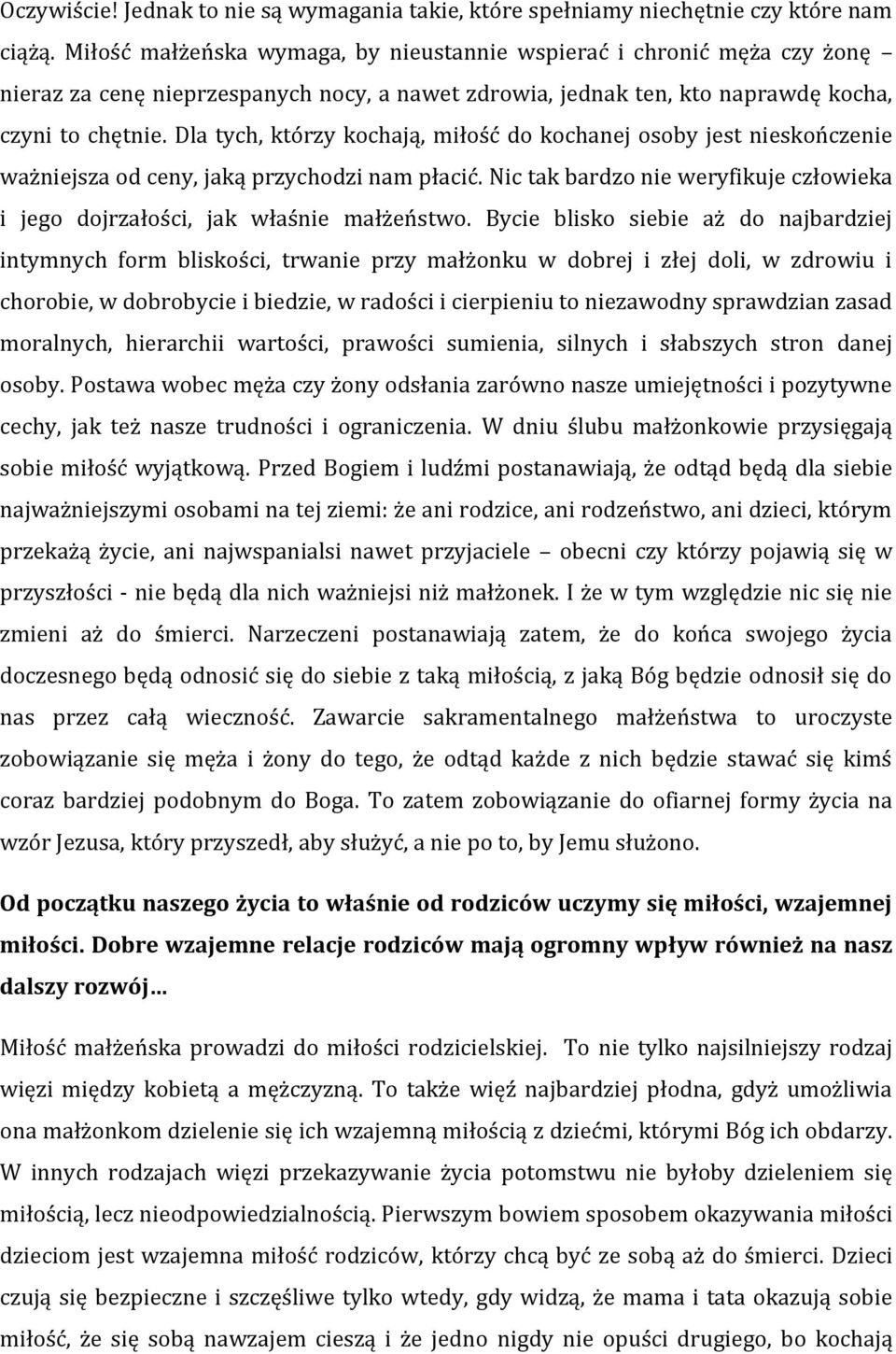 Dla tych, którzy kochają, miłość do kochanej osoby jest nieskończenie ważniejsza od ceny, jaką przychodzi nam płacić.