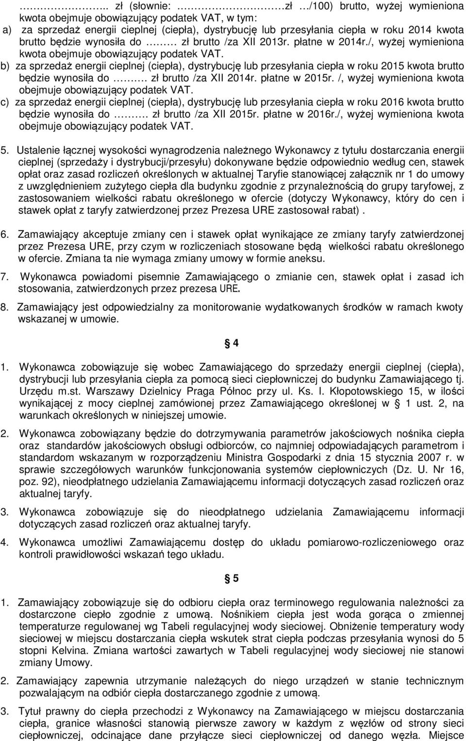 do zł brutto /za XII 2013r. płatne w 2014r./, wyżej wymieniona kwota obejmuje obowiązujący podatek VAT.