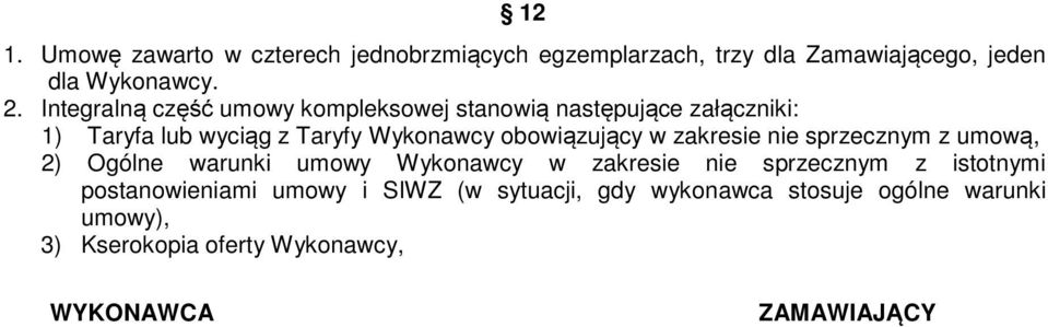 obowiązujący w zakresie nie sprzecznym z umową, 2) Ogólne warunki umowy Wykonawcy w zakresie nie sprzecznym z istotnymi