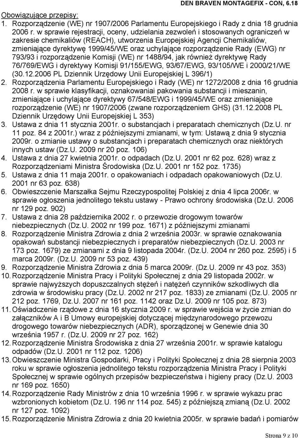 uchylające rozporządzenie Rady (EWG) nr 793/93 i rozporządzenie Komisji (WE) nr 1488/94, jak również dyrektywę Rady 76/769/EWG i dyrektywy Komisji 91/155/EWG, 93/67/EWG, 93/105/WE i 2000/21/WE (30.12.