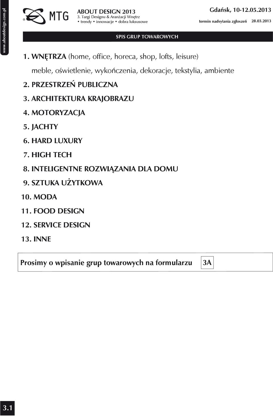 tekstylia, ambiente 2. PRZESTRZEŃ PUBLICZNA 3. ARCHITEKTURA KRAJOBRAZU 4. MOTORYZACJA 5. JACHTY 6.