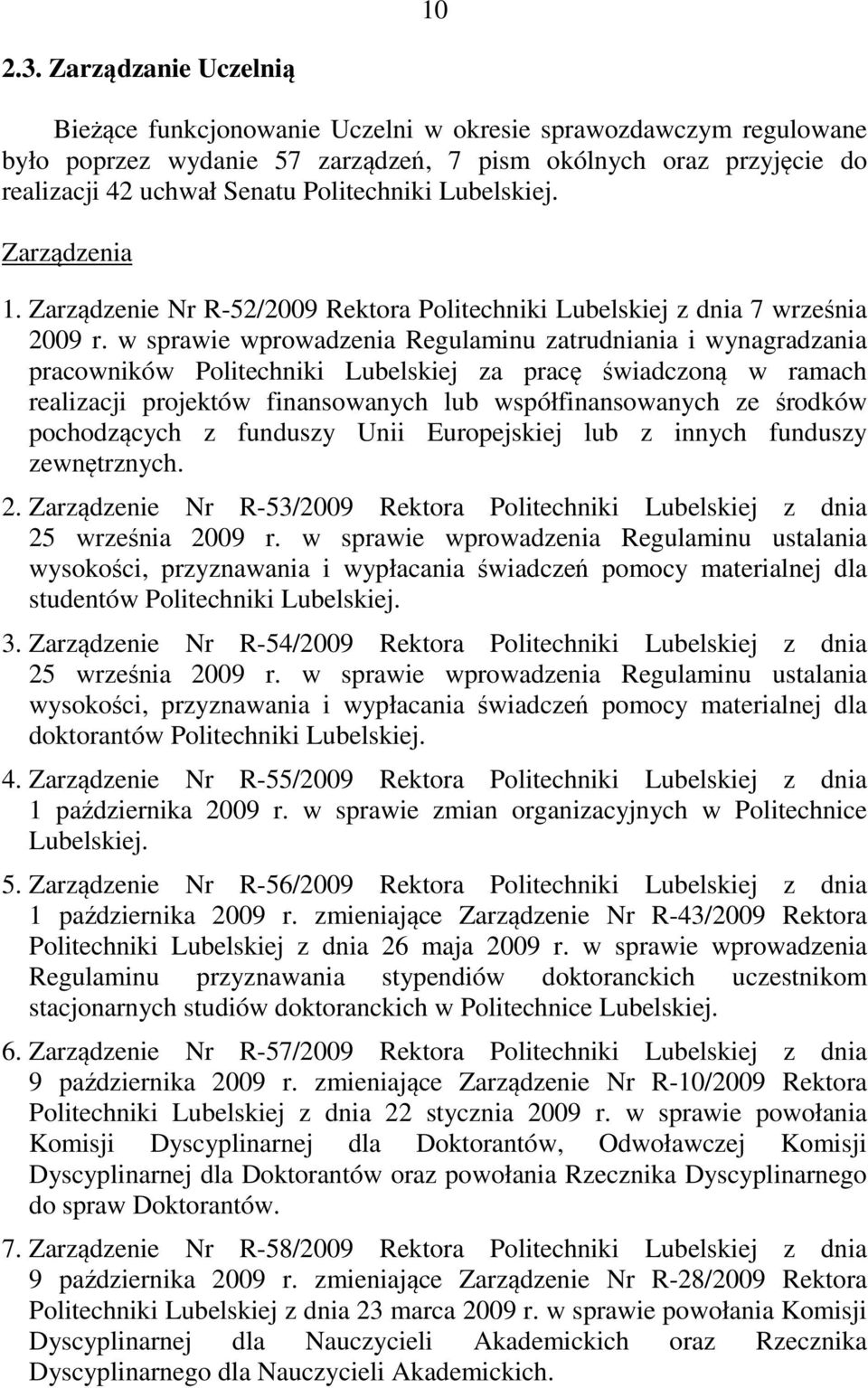 Lubelskiej. Zarządzenia 1. Zarządzenie Nr R-52/2009 Rektora Politechniki Lubelskiej z dnia 7 września 2009 r.