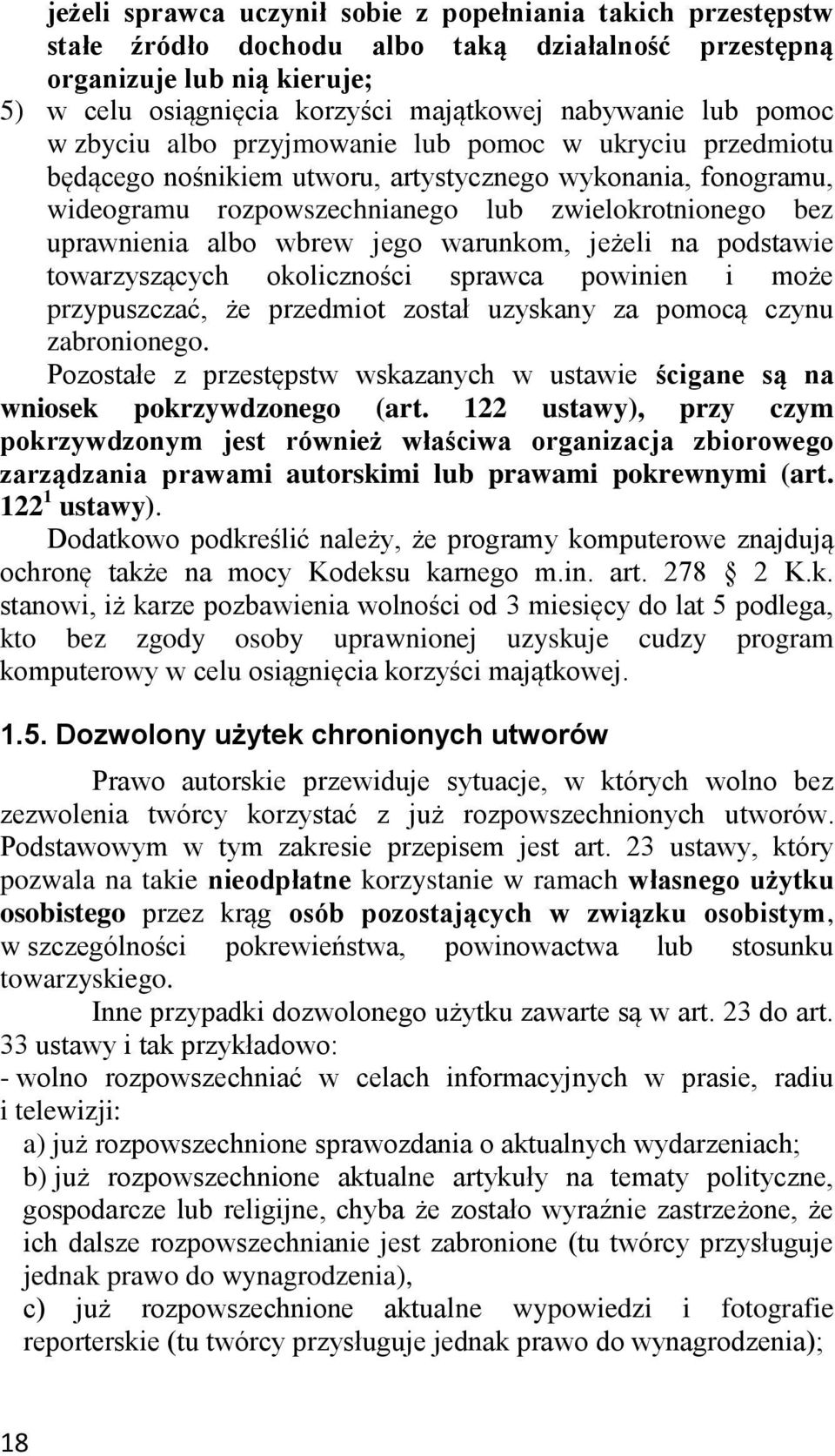 wbrew jego warunkom, jeżeli na podstawie towarzyszących okoliczności sprawca powinien i może przypuszczać, że przedmiot został uzyskany za pomocą czynu zabronionego.