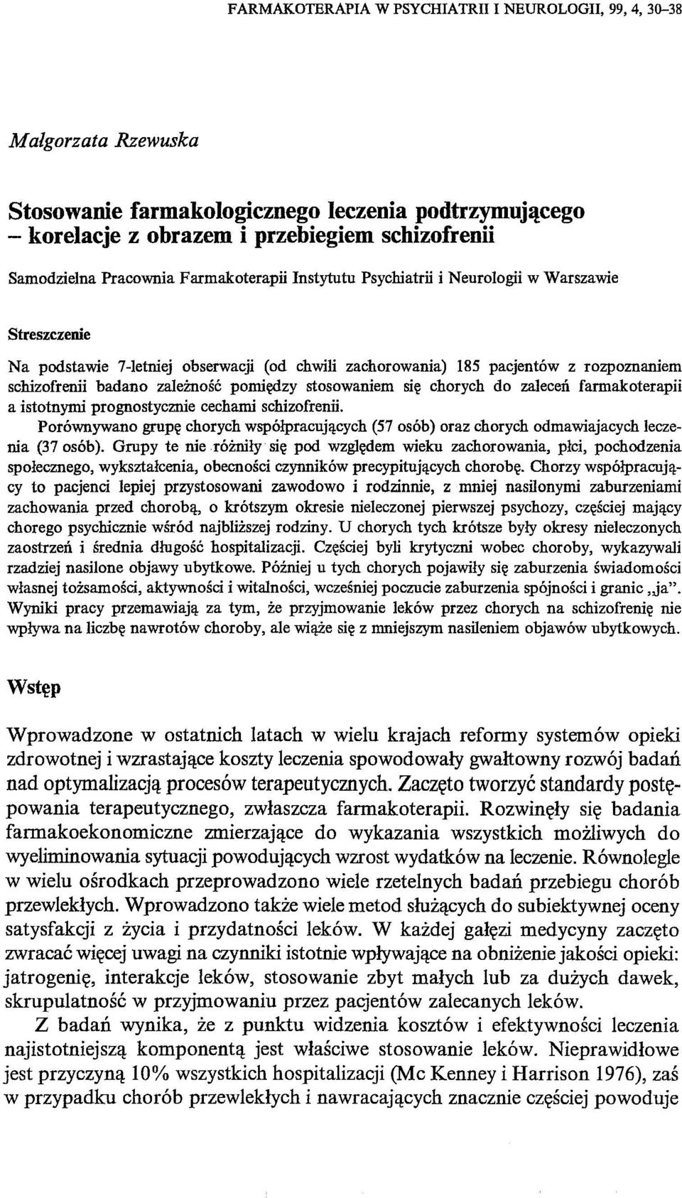 pomiędzy stosowaniem się chorych do zaleceń farmakoterapii a istotnymi prognostycznie cechami schizofrenii.