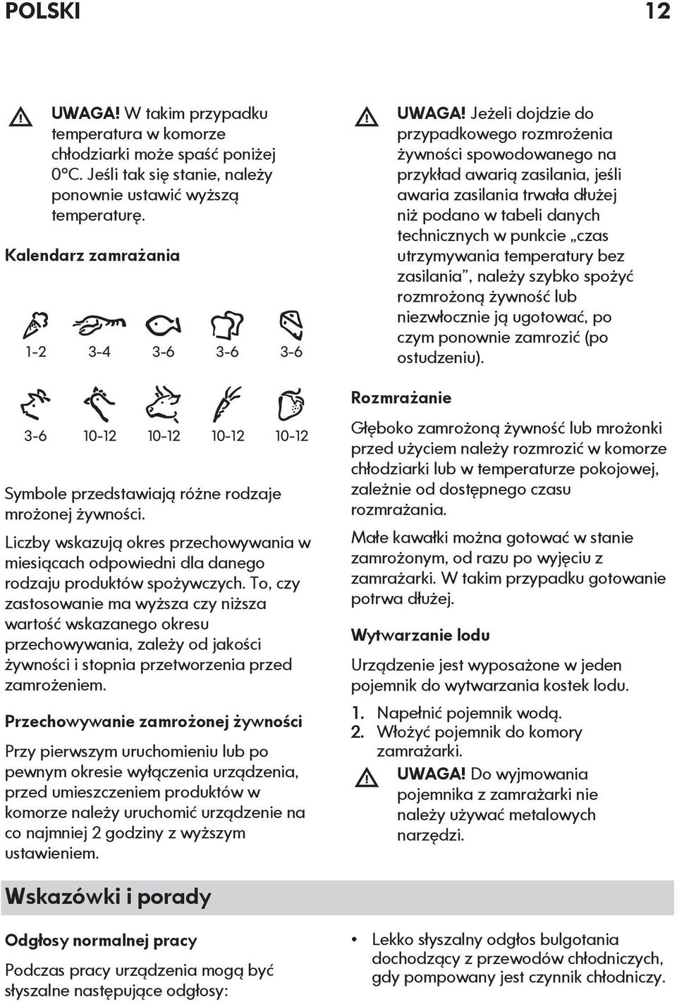 3-6 10-12 Liczby wskazują okres przechowywania w miesiącach odpowiedni dla danego rodzaju produktów spożywczych.