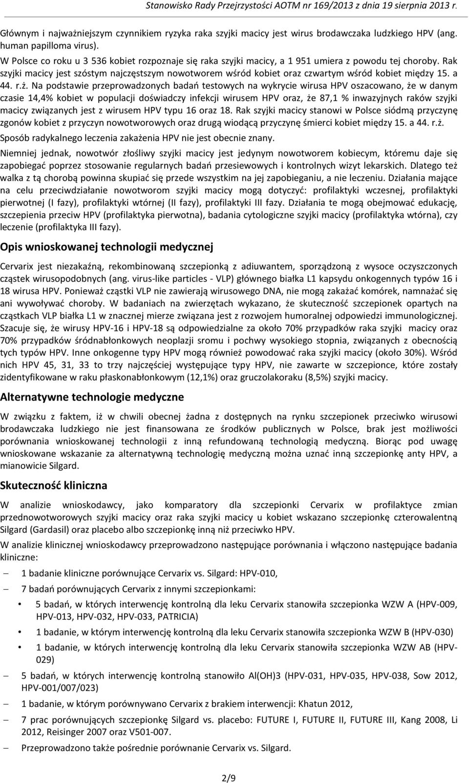 Rak szyjki macicy jest szóstym najczęstszym nowotworem wśród kobiet oraz czwartym wśród kobiet między 15. a 44. r.ż.