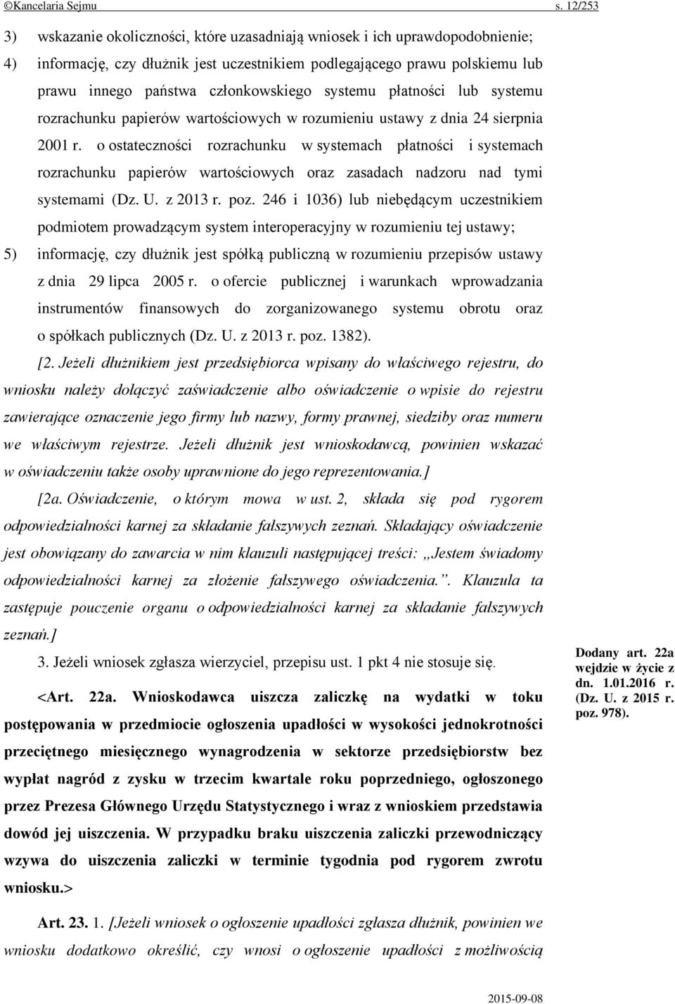 członkowskiego systemu płatności lub systemu rozrachunku papierów wartościowych w rozumieniu ustawy z dnia 24 sierpnia 2001 r.