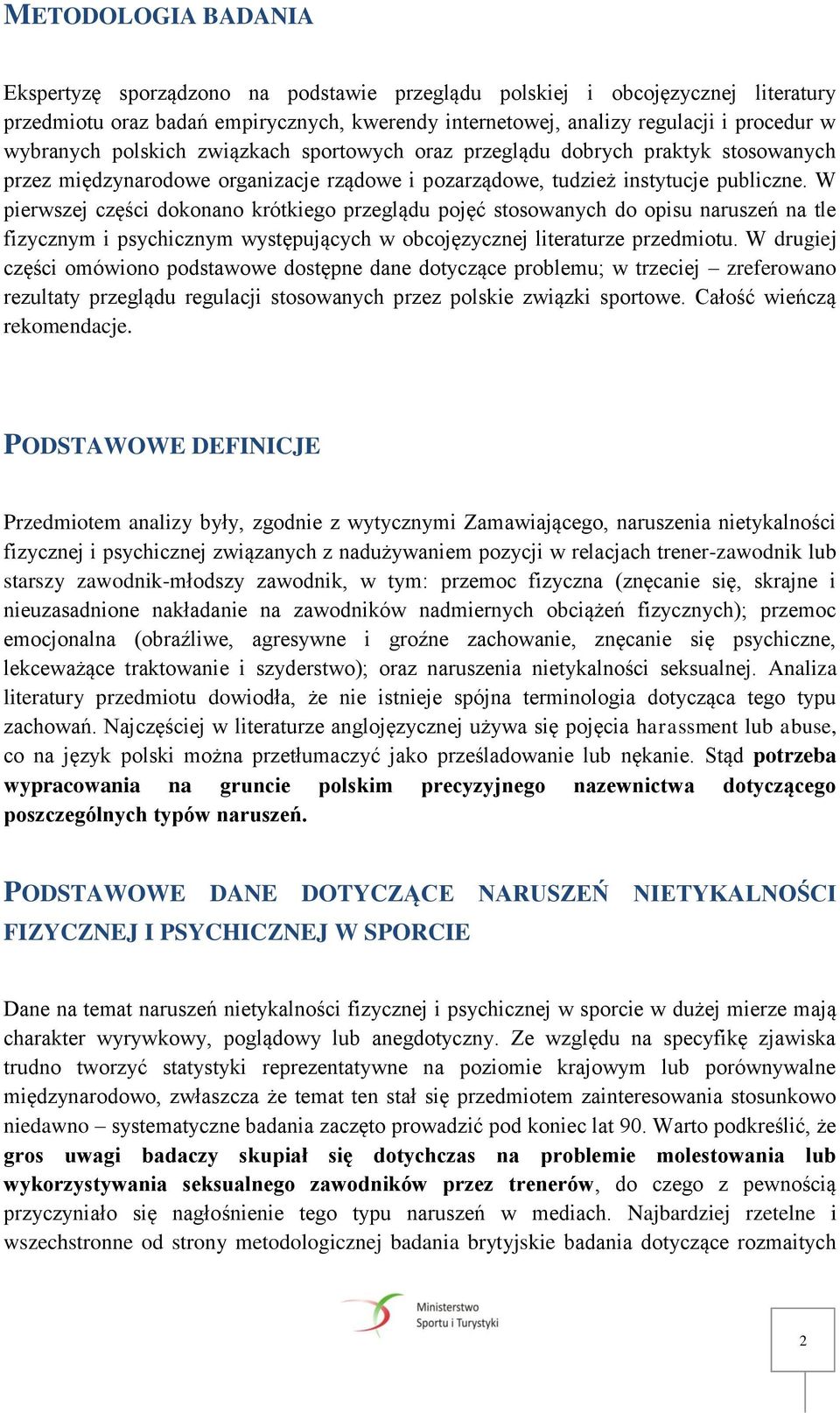 W pierwszej części dokonano krótkiego przeglądu pojęć stosowanych do opisu naruszeń na tle fizycznym i psychicznym występujących w obcojęzycznej literaturze przedmiotu.