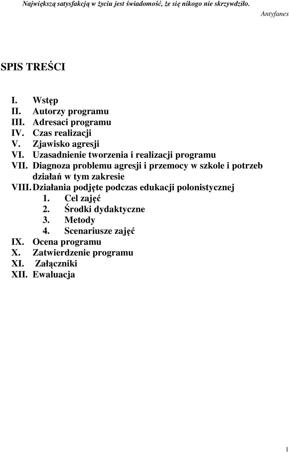 Diagnoza problemu agresji i przemocy w szkole i potrzeb działań w tym zakresie VIII.