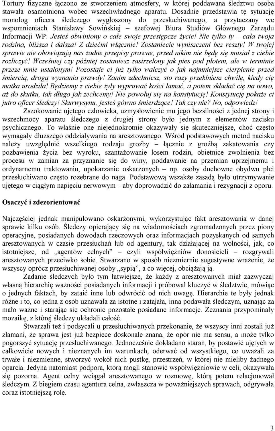 Jesteś obwiniony o całe swoje przestępcze życie! Nie tylko ty cała twoja rodzina, bliższa i dalsza! Z dziećmi włącznie! Zostaniecie wyniszczeni bez reszty!