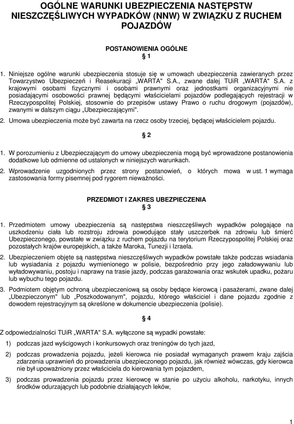 TA" S.A., zwane dalej TUiR WARTA" S.A. z krajowymi osobami fizycznymi i osobami prawnymi oraz jednostkami organizacyjnymi nie posiadającymi osobowości prawnej będącymi właścicielami pojazdów