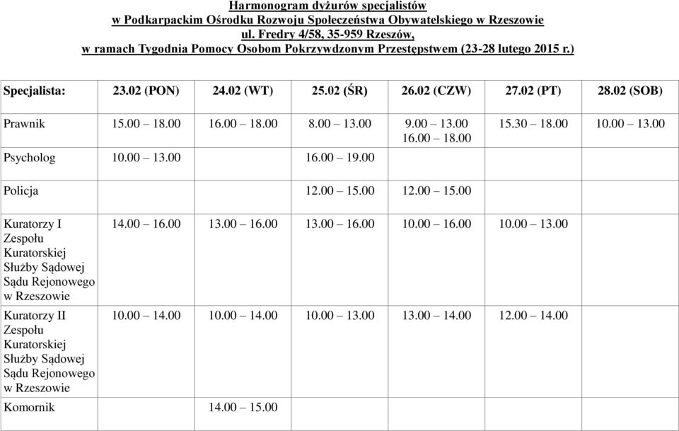 02 (PT) 28.02 (SOB) 15.00 18.00 16.00 18.00 8.00 13.00 9.00 13.00 16.00 18.00 10.00 13.00 16.00 19.00 15.