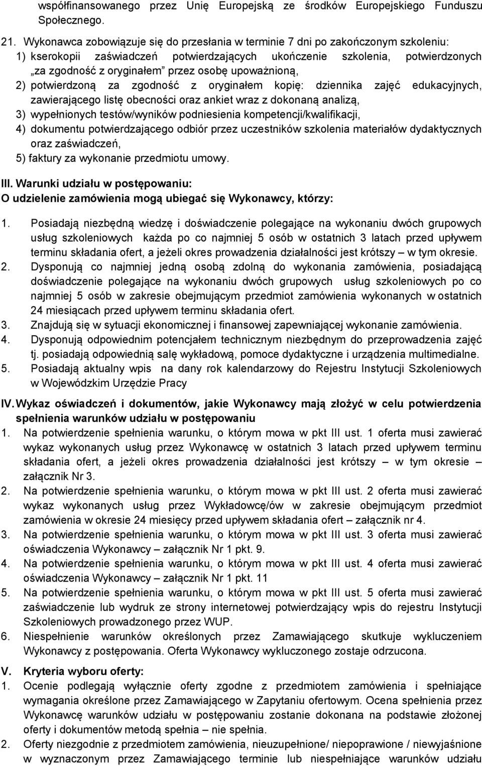 upoważnioną, 2) potwierdzoną za zgodność z oryginałem kopię: dziennika zajęć edukacyjnych, zawierającego listę obecności oraz ankiet wraz z dokonaną analizą, 3) wypełnionych testów/wyników