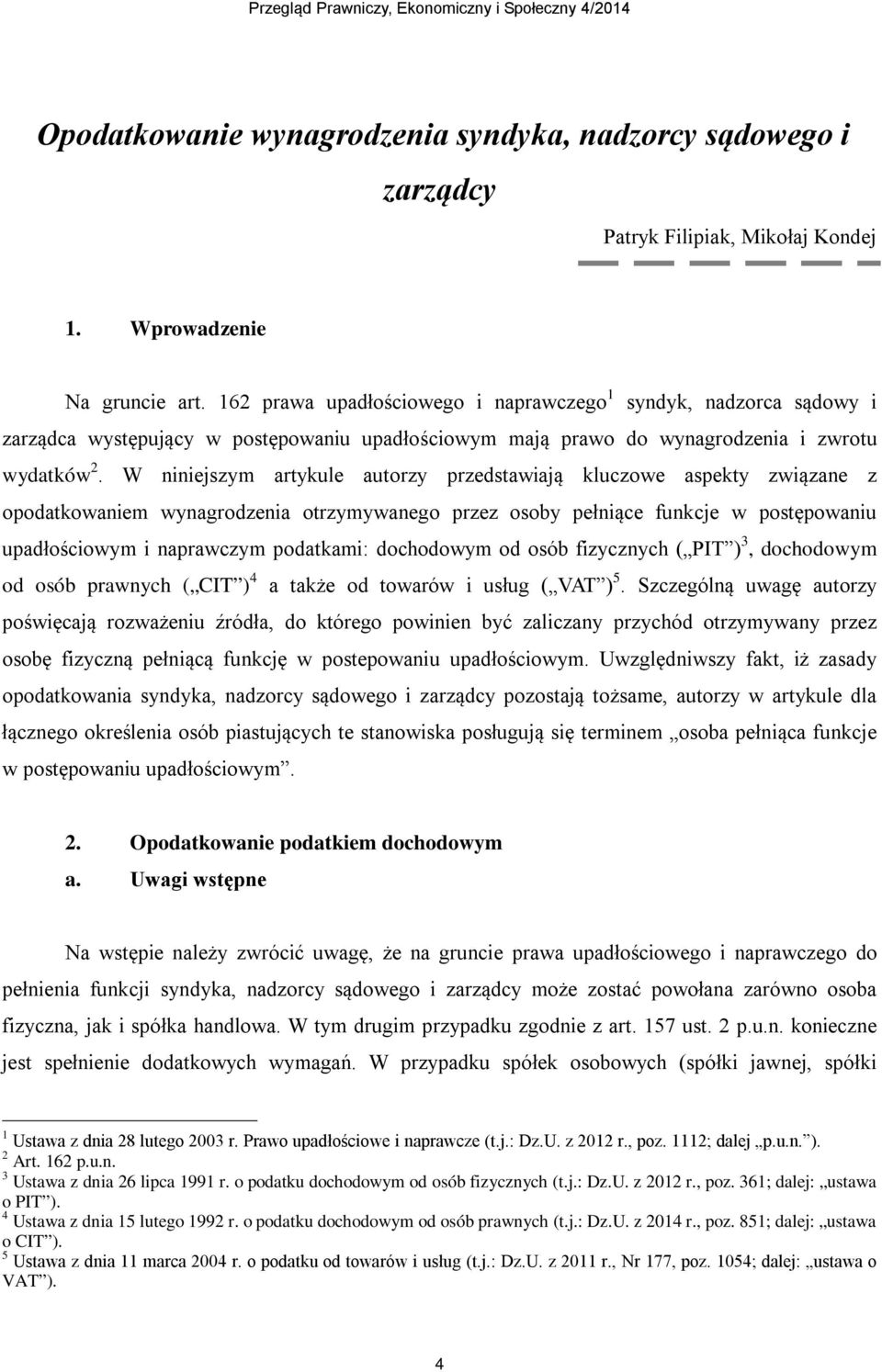 W niniejszym artykule autorzy przedstawiają kluczowe aspekty związane z opodatkowaniem wynagrodzenia otrzymywanego przez osoby pełniące funkcje w postępowaniu upadłościowym i naprawczym podatkami: