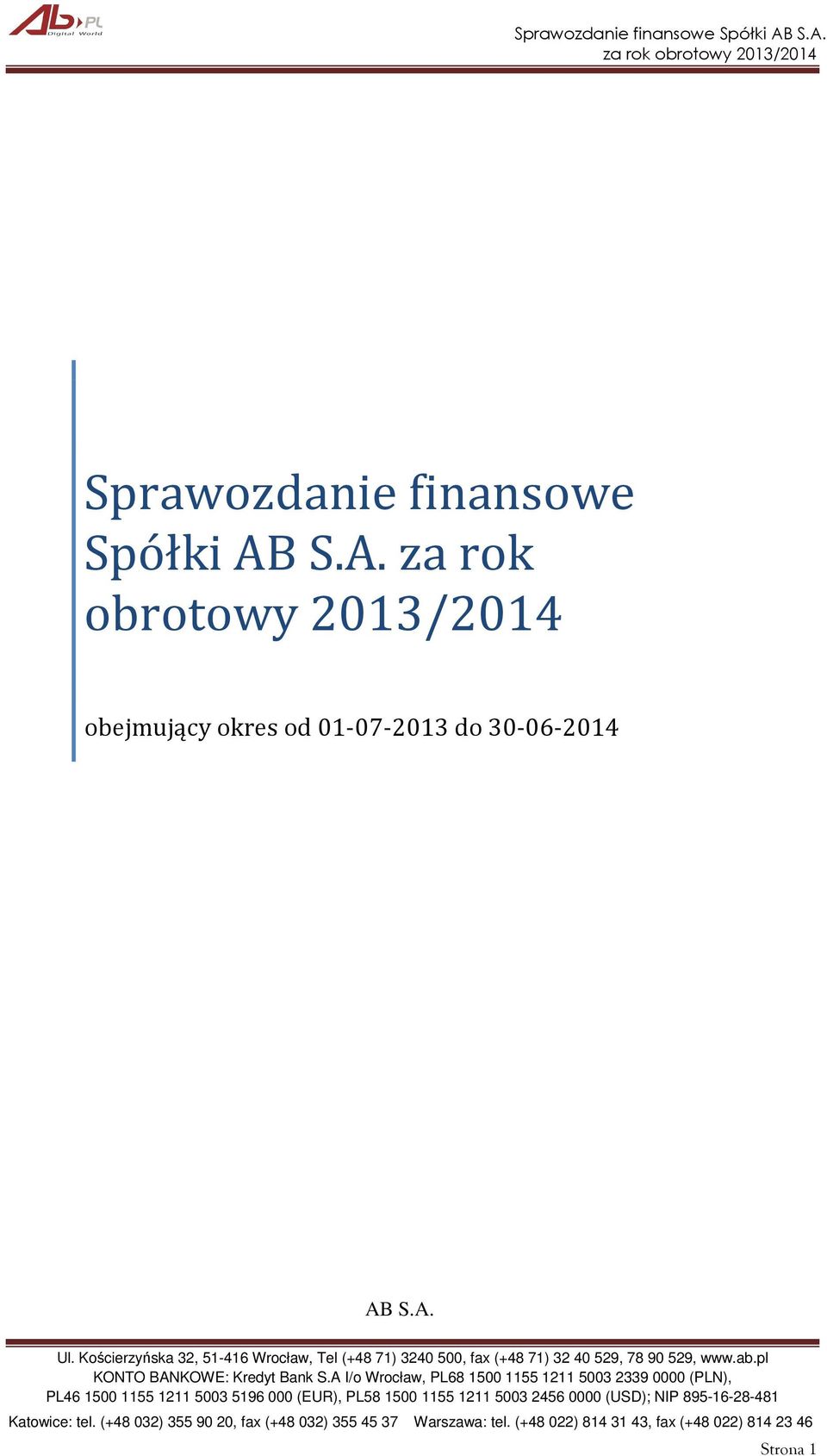 A I/o Wrocław, PL68 1500 1155 1211 5003 2339 0000 (PLN), Katowice: tel.