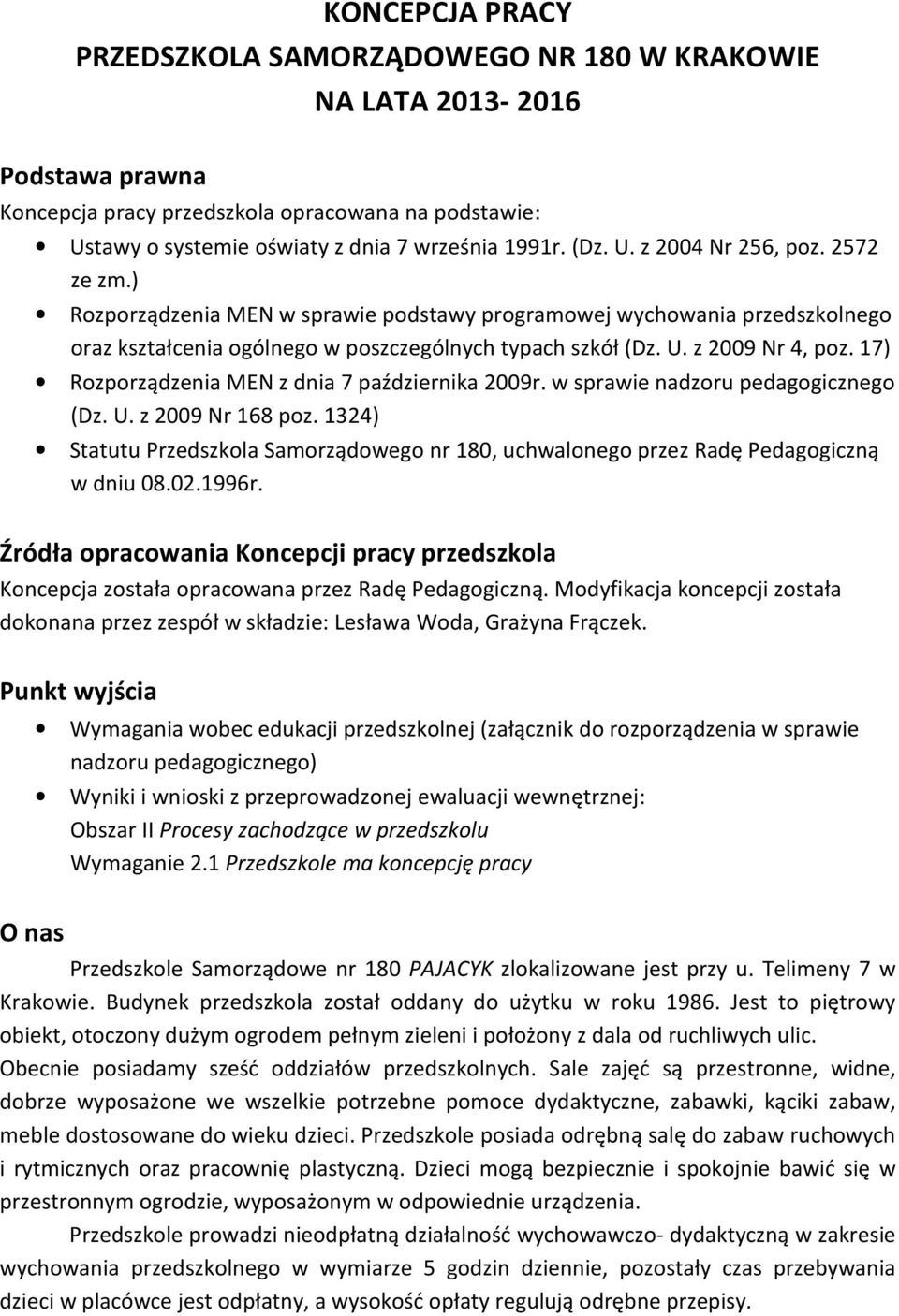 17) Rozporządzenia MEN z dnia 7 października 2009r. w sprawie nadzoru pedagogicznego (Dz. U. z 2009 Nr 168 poz.