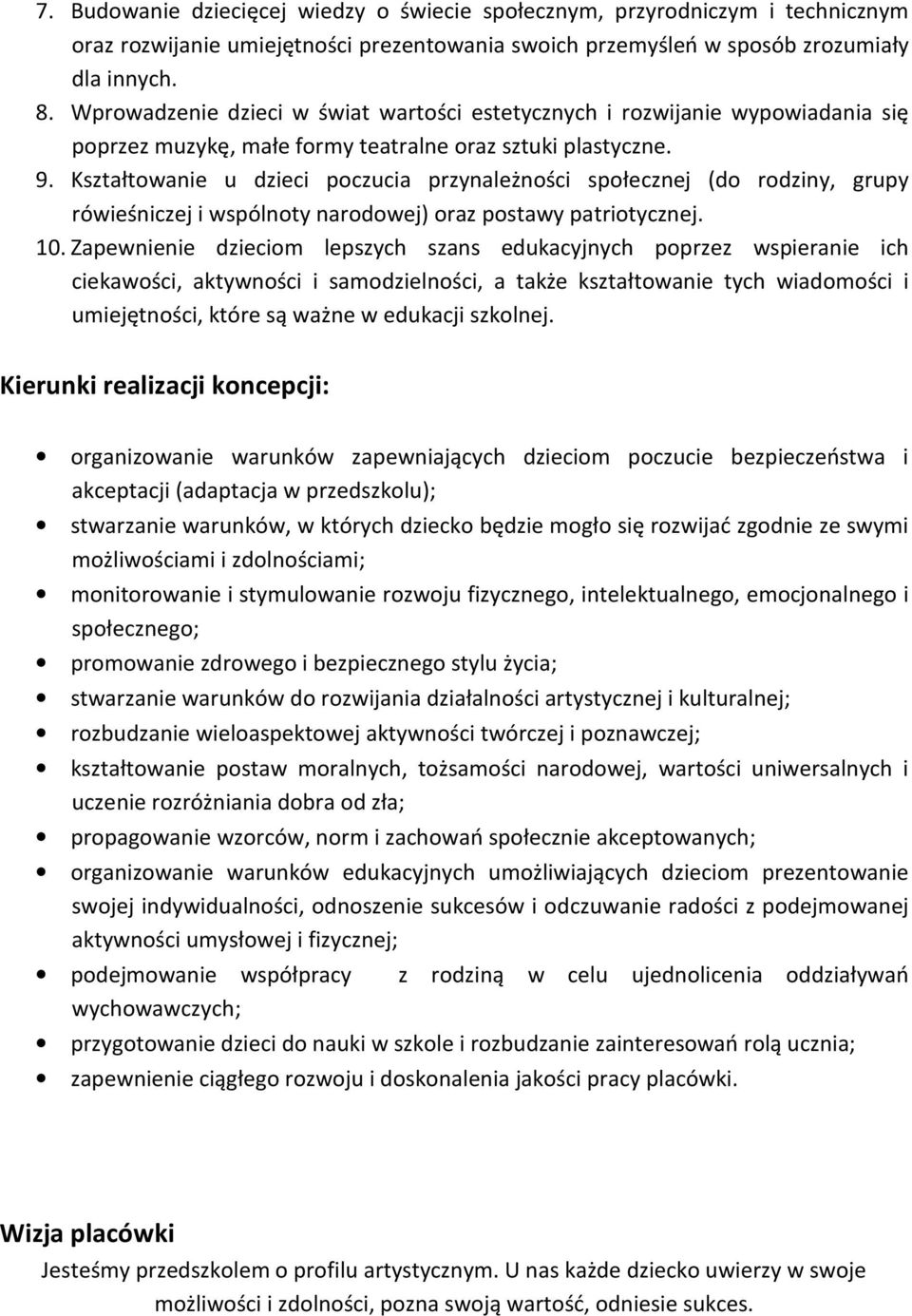 Kształtowanie u dzieci poczucia przynależności społecznej (do rodziny, grupy rówieśniczej i wspólnoty narodowej) oraz postawy patriotycznej. 10.