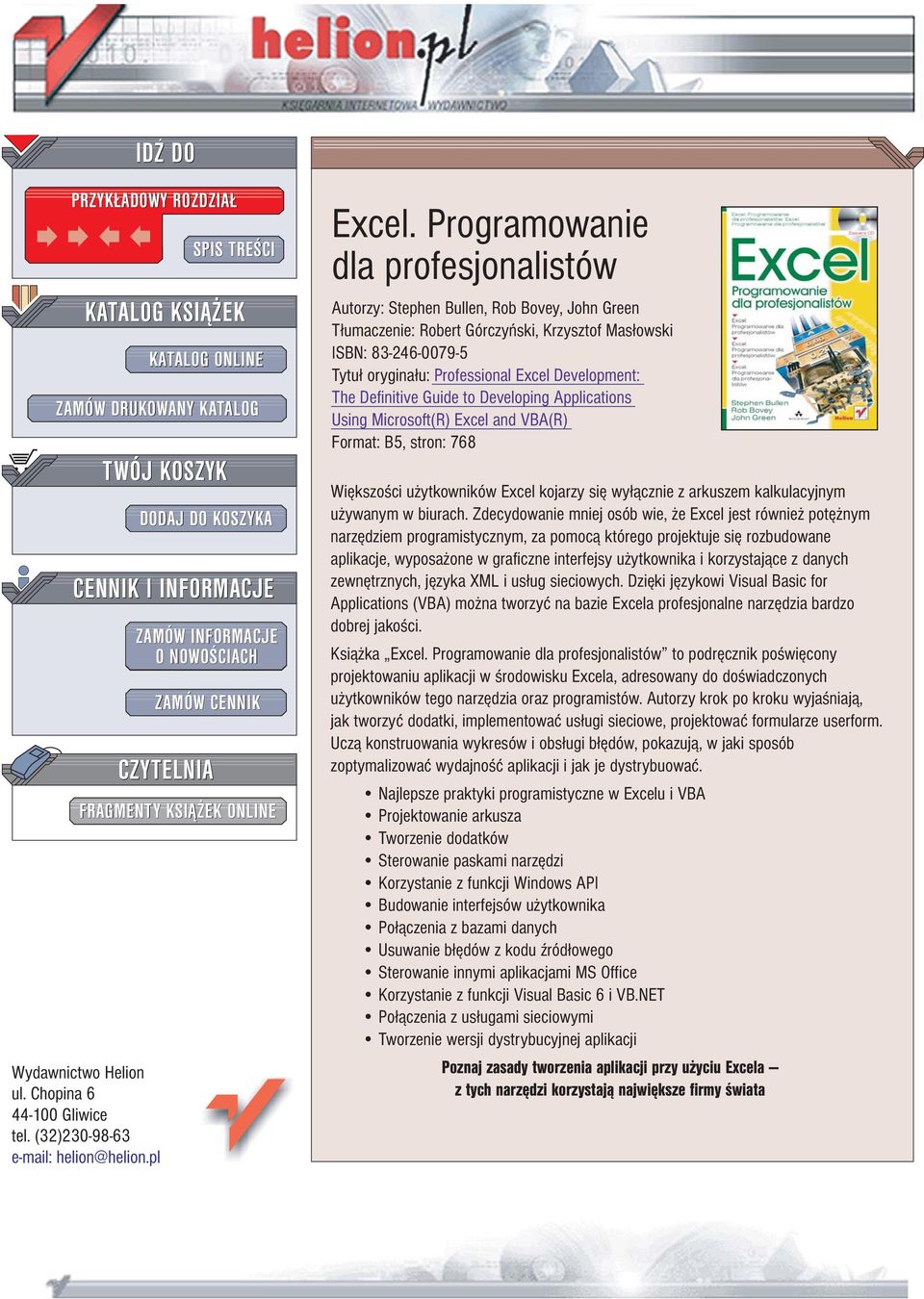 Programowanie dla profesjonalistów Autorzy: Stephen Bullen, Rob Bovey, John Green T³umaczenie: Robert Górczyñski, Krzysztof Mas³owski ISBN: 83-246-0079-5 Tytu³ orygina³u: Professional Excel