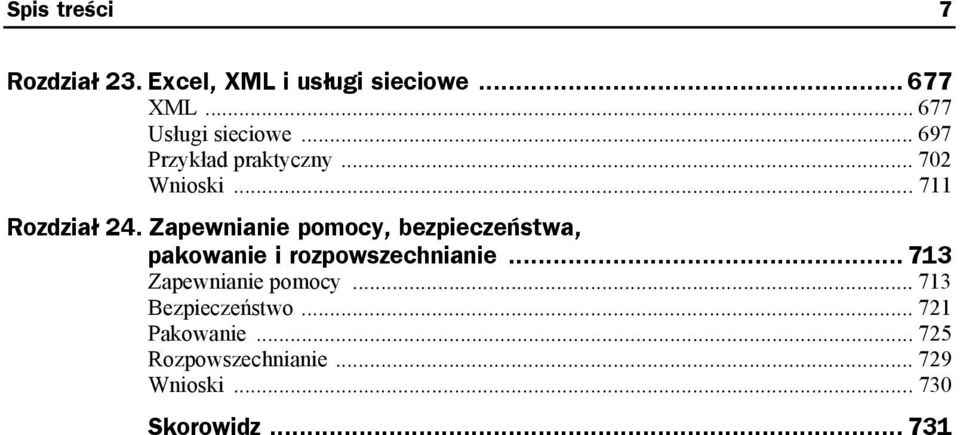 Zapewnianie pomocy, bezpieczeństwa, pakowanie i rozpowszechnianie.