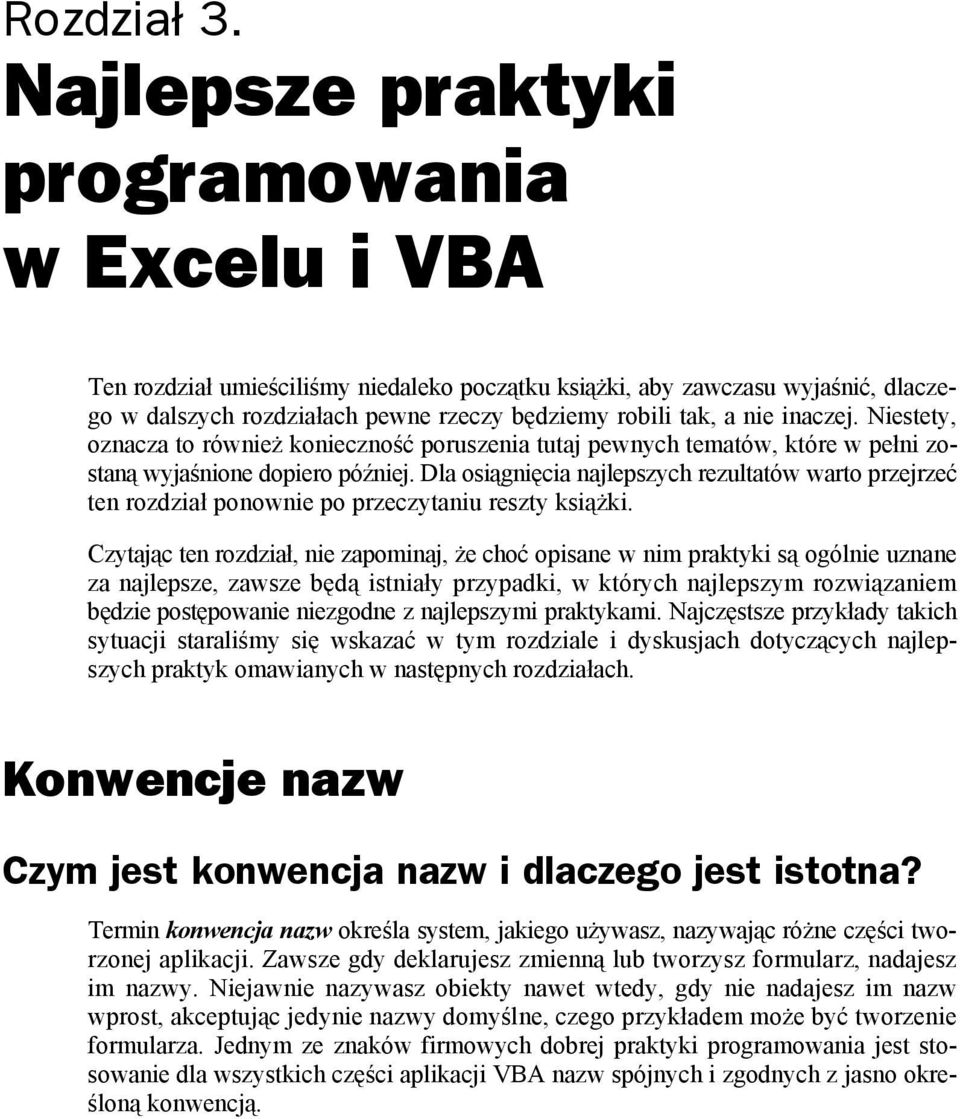 inaczej. Niestety, oznacza to również konieczność poruszenia tutaj pewnych tematów, które w pełni zostaną wyjaśnione dopiero później.