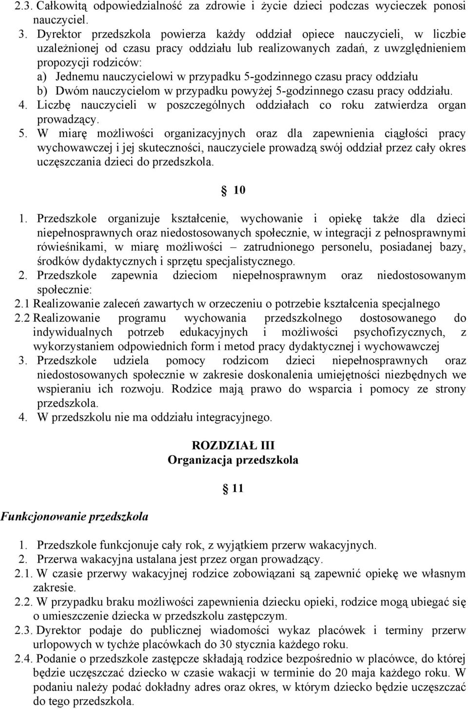 w przypadku 5-godzinnego czasu pracy oddziału b) Dwóm nauczycielom w przypadku powyżej 5-godzinnego czasu pracy oddziału. 4.