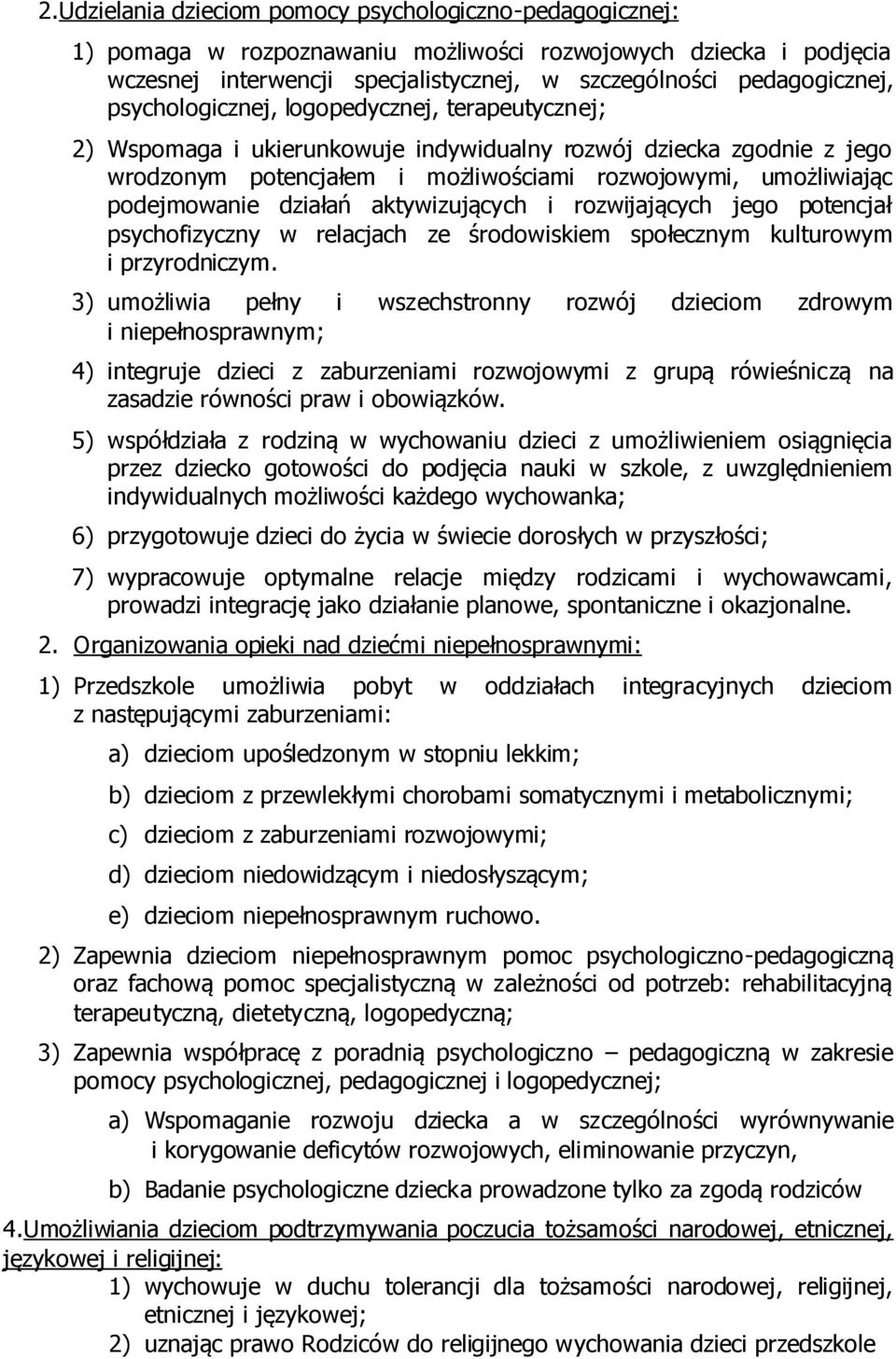 działań aktywizujących i rozwijających jego potencjał psychofizyczny w relacjach ze środowiskiem społecznym kulturowym i przyrodniczym.