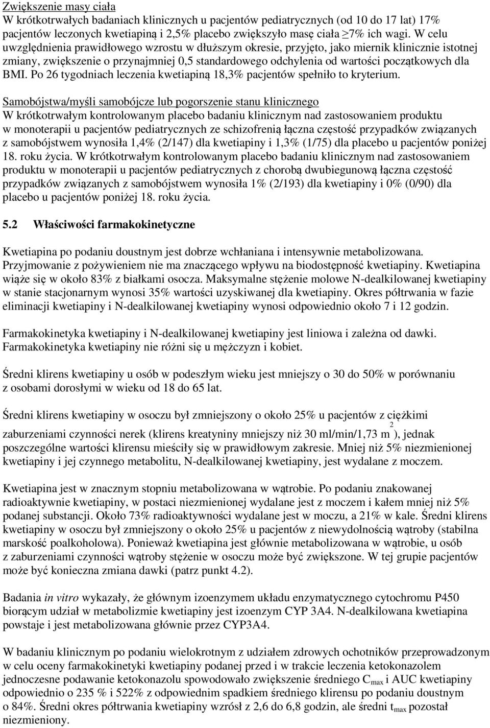 BMI. Po 26 tygodniach leczenia kwetiapiną 18,3% pacjentów spełniło to kryterium.