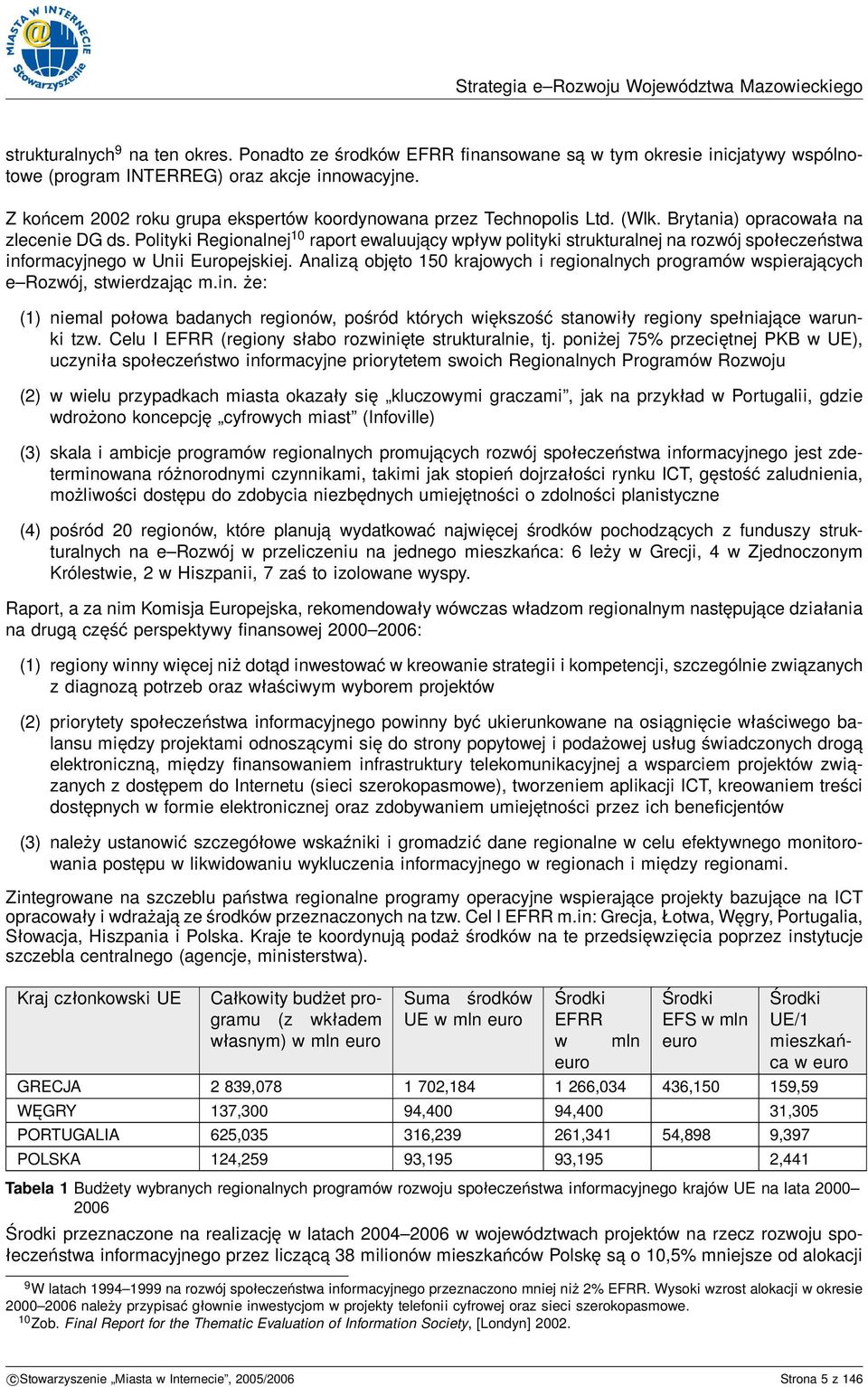 Polityki Regionalnej 10 raport ewaluujący wpływ polityki strukturalnej na rozwój społeczeństwa informacyjnego w Unii Europejskiej.