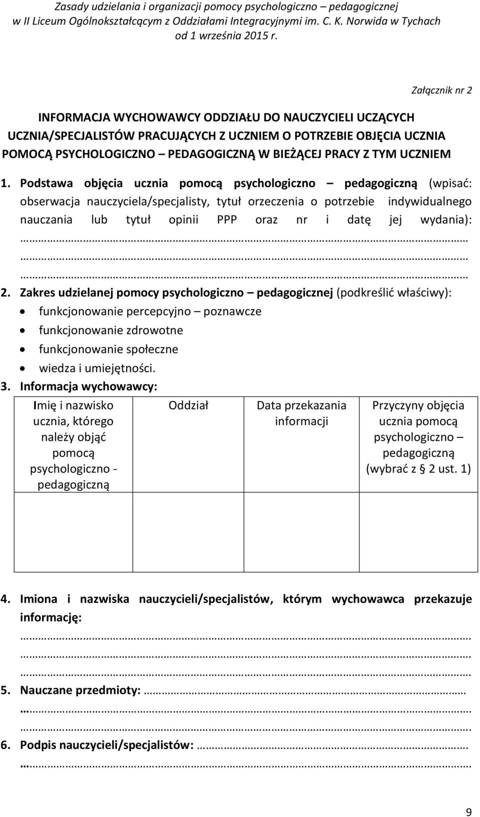 Podstawa objęcia ucznia pomocą psychologiczno pedagogiczną (wpisać: obserwacja nauczyciela/specjalisty, tytuł orzeczenia o potrzebie indywidualnego nauczania lub tytuł opinii PPP oraz nr i datę jej