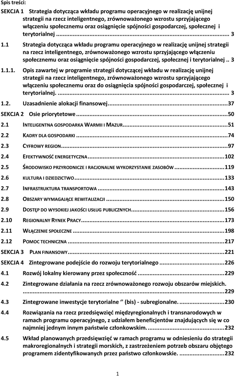 1 Strategia dotycząca wkładu programu operacyjnego w realizację unijnej strategii na rzecz inteligentnego, zrównoważonego wzrostu sprzyjającego włączeniu społecznemu oraz osiągnięcie spójności