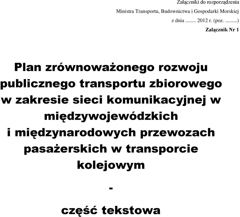 ...) Załącznik Nr 1 Plan zrównważneg rzwju publiczneg transprtu zbirweg w