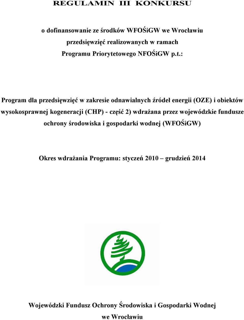 towego NFOŚiGW p.t.: Program dla przedsięwzięć w zakresie odnawialnych źródeł energii (OZE) i obiektów wysokosprawnej