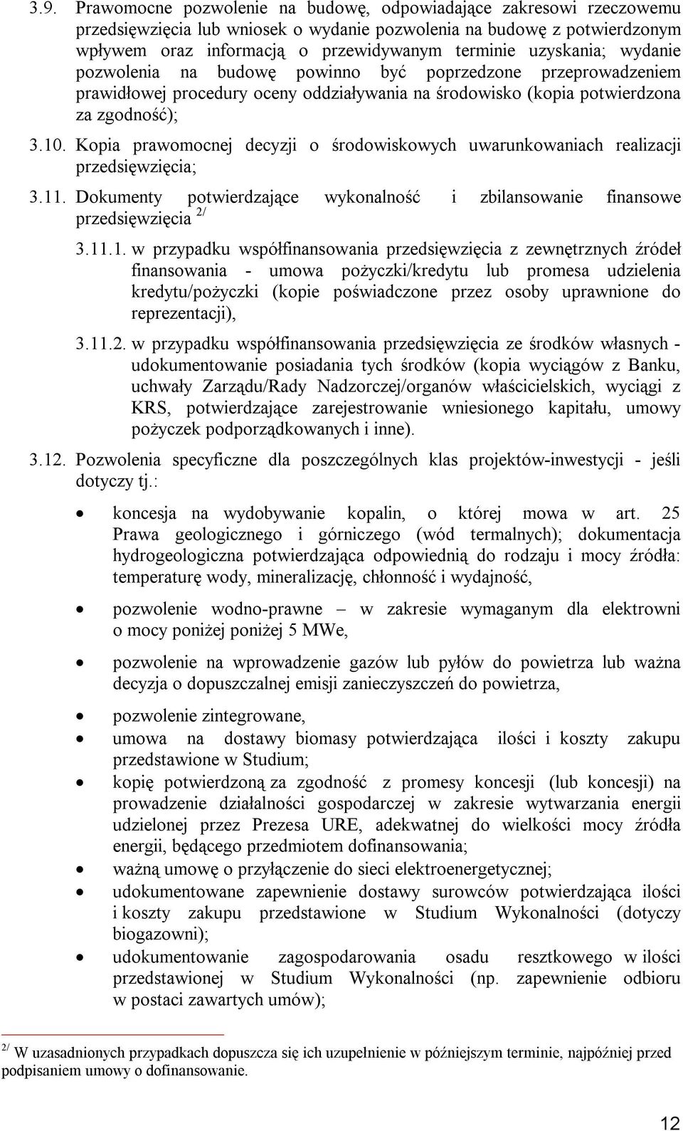 Kopia prawomocnej decyzji o środowiskowych uwarunkowaniach realizacji przedsięwzięcia; 3.11