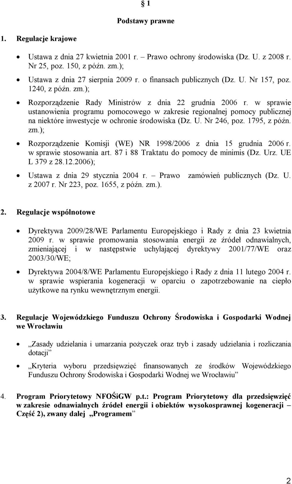 w sprawie ustanowienia programu pomocowego w zakresie regionalnej pomocy publicznej na niektóre inwestycje w ochronie środowiska (Dz. U. Nr 246, poz. 1795, z późn. zm.