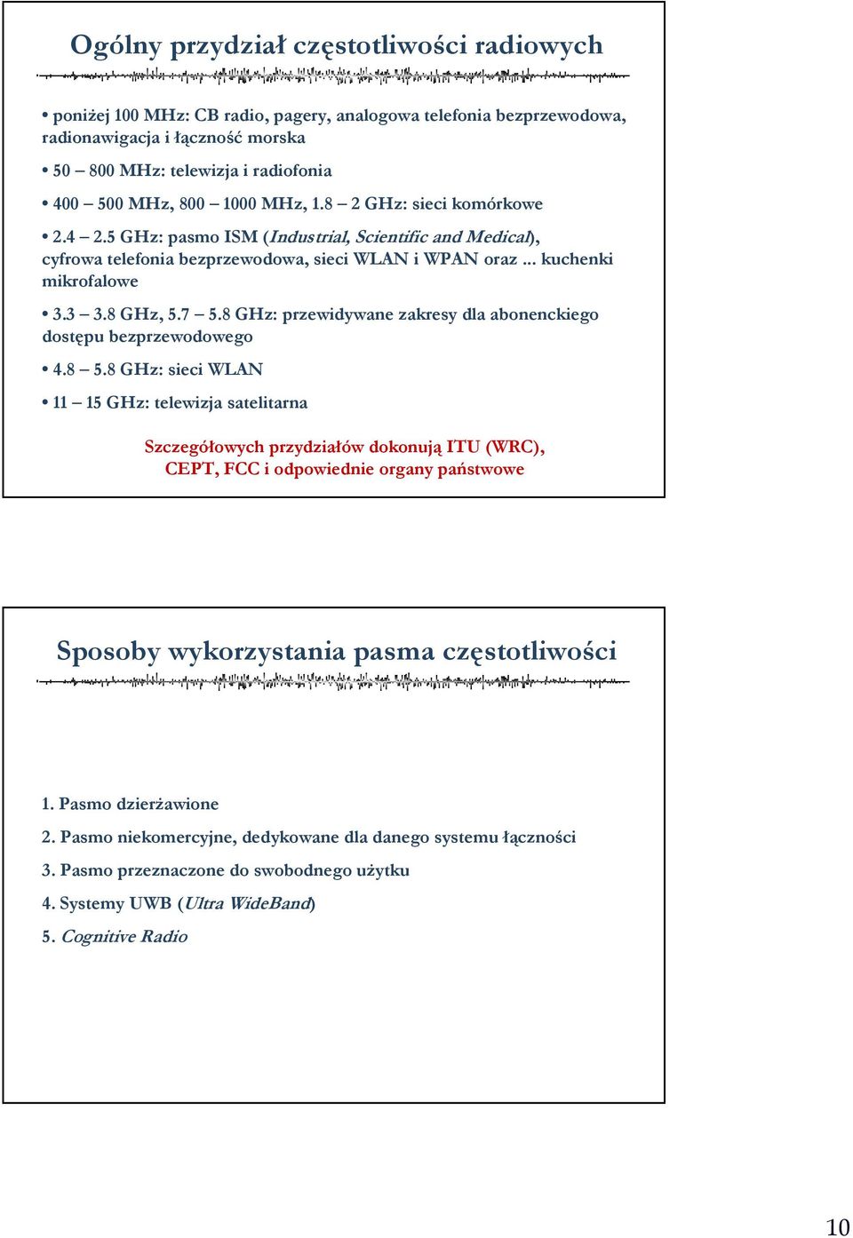 8 GHz: przewidywane zakresy dla abonenckiego dostępu bezprzewodowego 4.8 5.