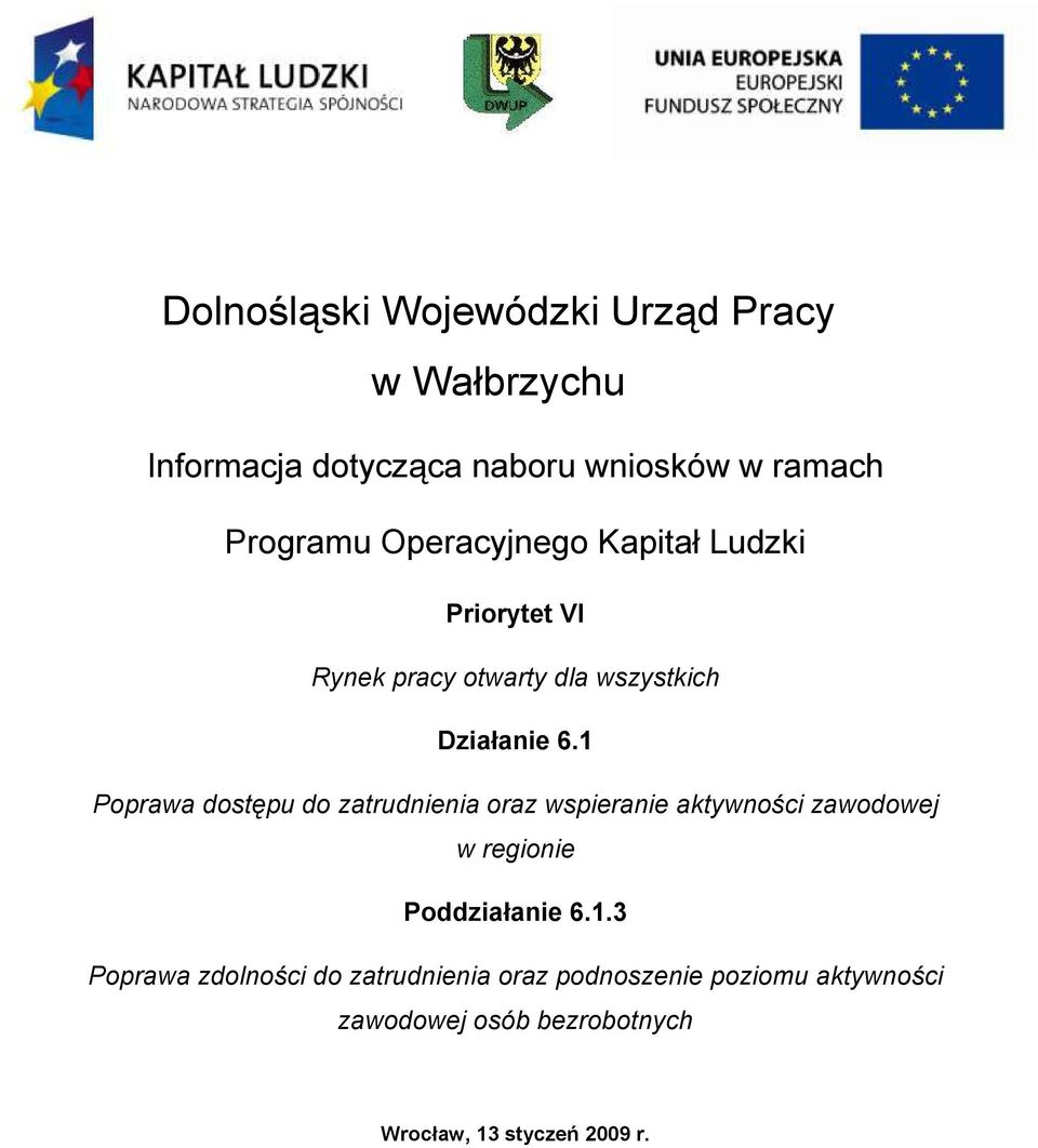 1 Poprawa dostępu do zatrudnienia oraz wspieranie aktywności zawodowej w regionie Poddziałanie 6.1.3