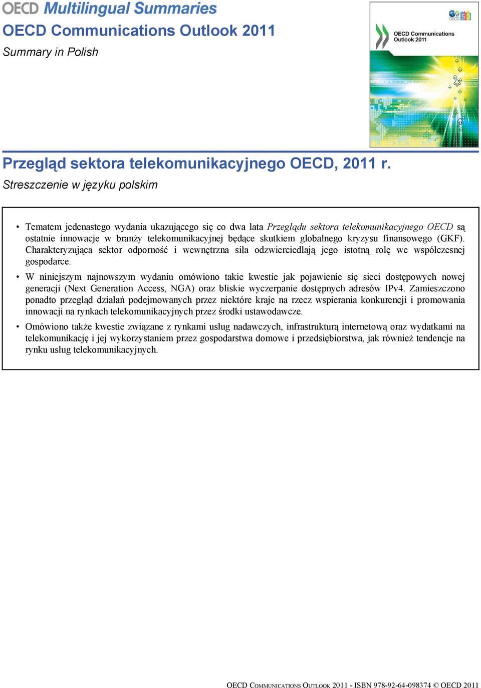 globalnego kryzysu finansowego (GKF). Charakteryzująca sektor odporność i wewnętrzna siła odzwierciedlają jego istotną rolę we współczesnej gospodarce.