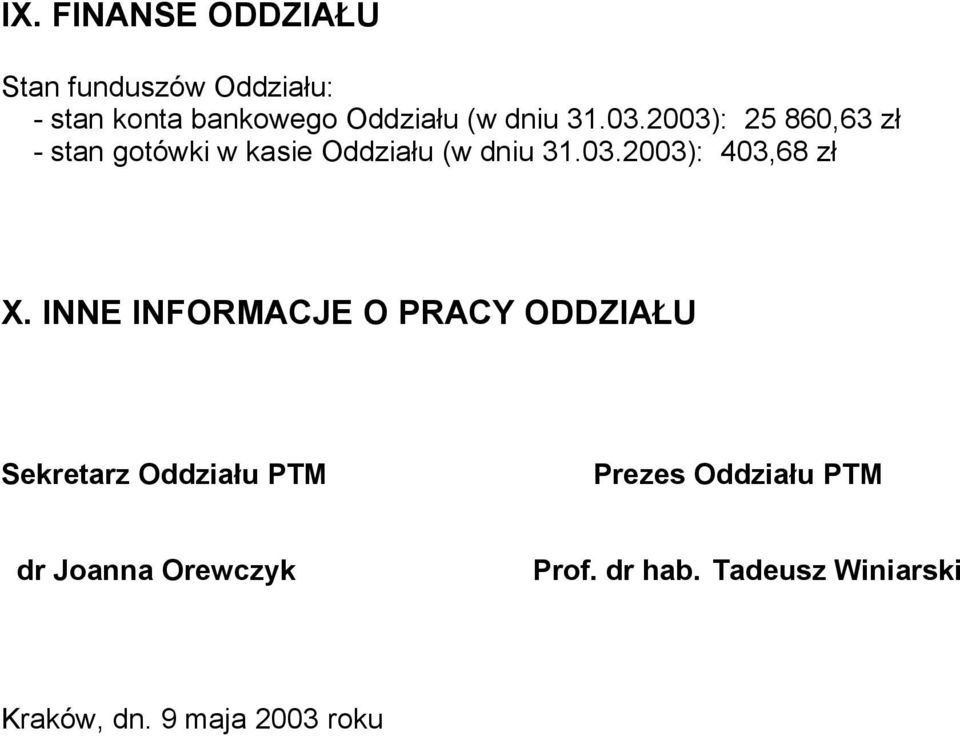 INNE INFORMACJE O PRACY ODDZIAŁU Sekretarz Oddziału PTM Prezes Oddziału PTM