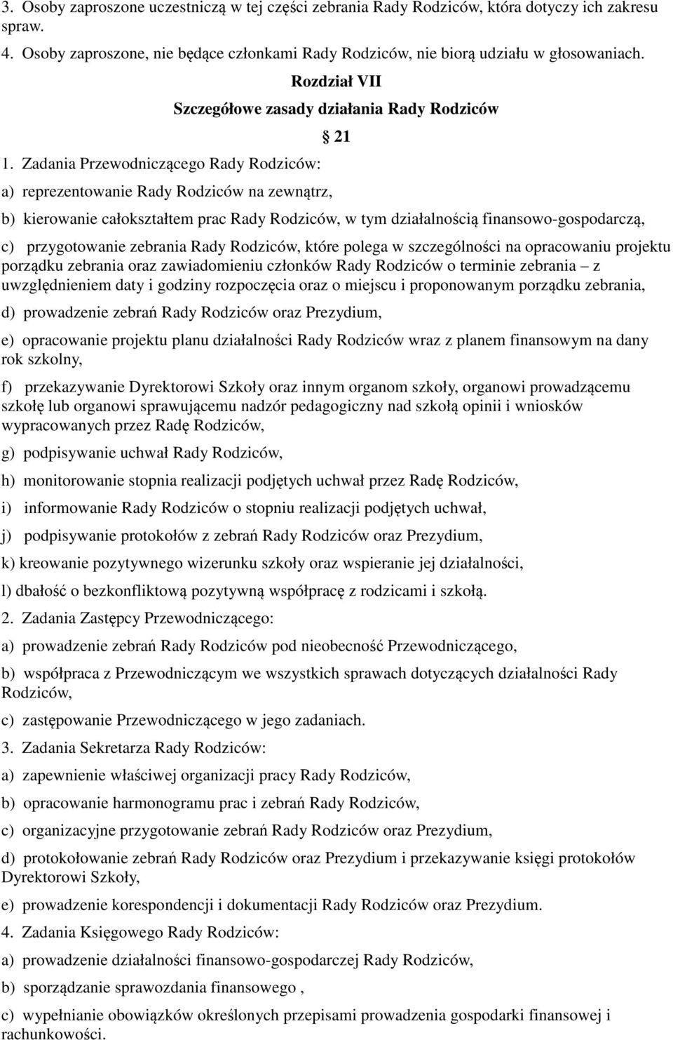 działalnością finansowo-gospodarczą, c) przygotowanie zebrania Rady Rodziców, które polega w szczególności na opracowaniu projektu porządku zebrania oraz zawiadomieniu członków Rady Rodziców o