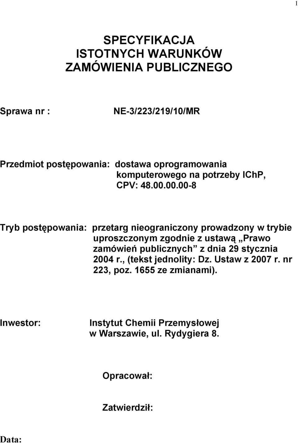 00.00-8 Tryb postępowania: przetarg nieograniczony prowadzony w trybie uproszczonym zgodnie z ustawą Prawo zamówień