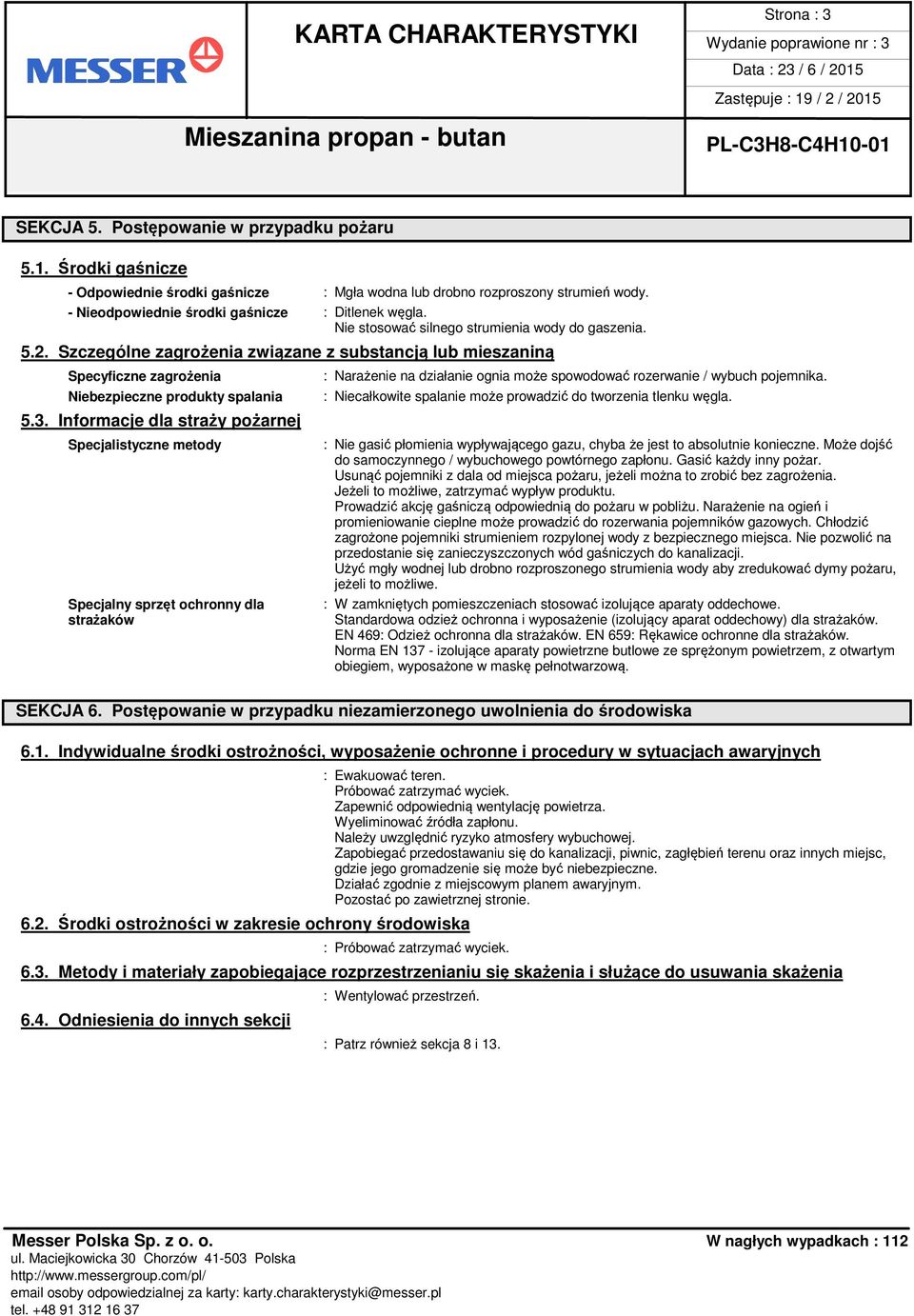 Szczególne zagrożenia związane z substancją lub mieszaniną Specyficzne zagrożenia Niebezpieczne produkty spalania 5.3.