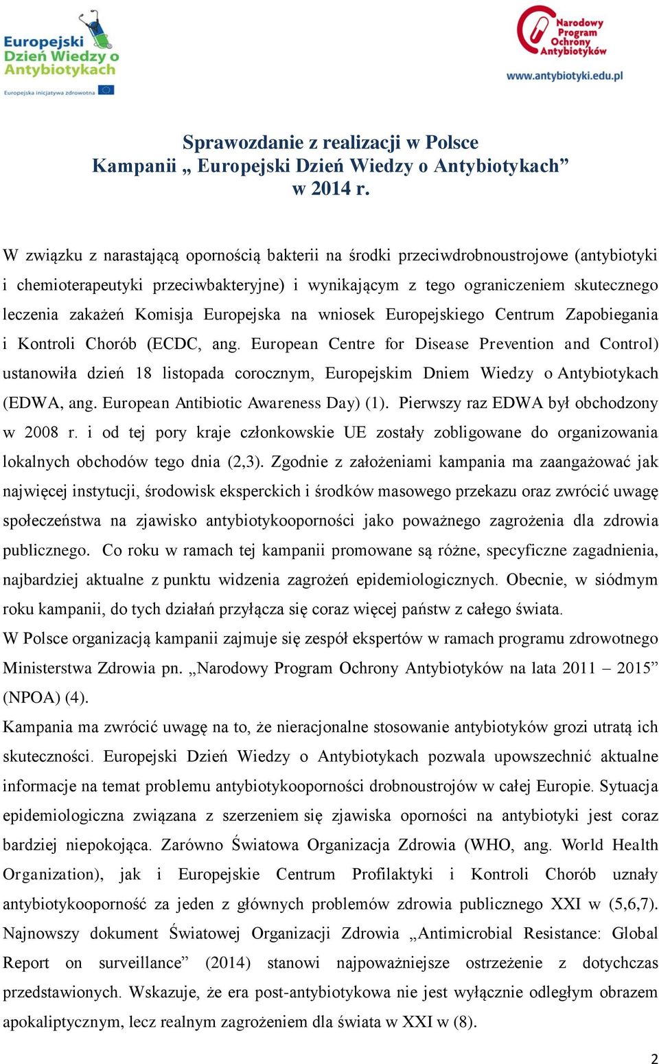 Komisja Europejska na wniosek Europejskiego Centrum Zapobiegania i Kontroli Chorób (ECDC, ang.