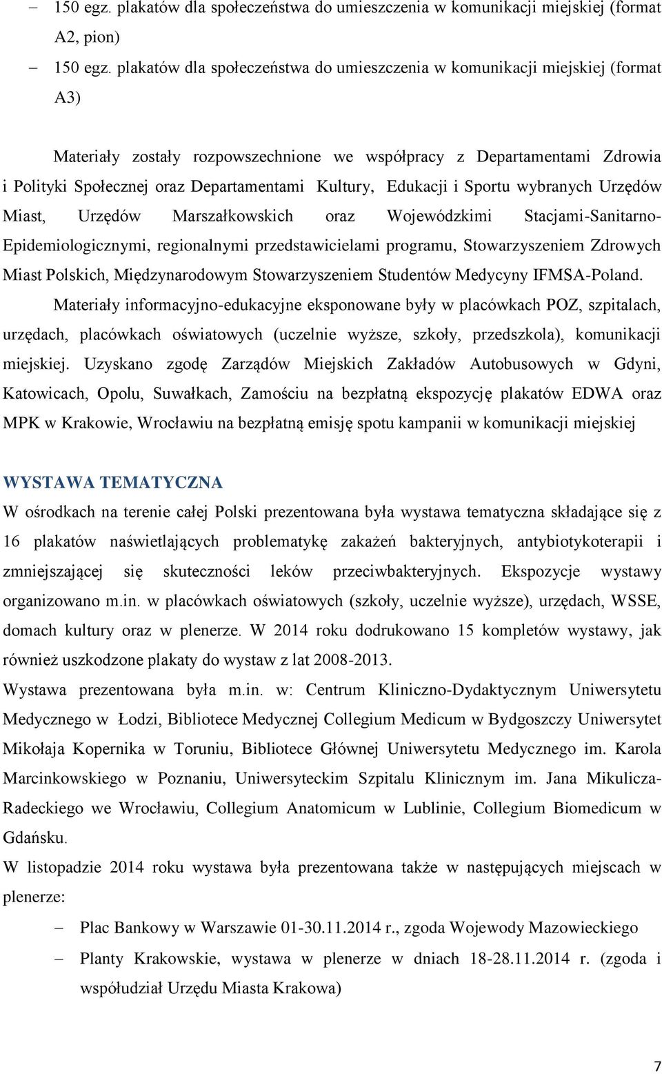 Kultury, Edukacji i Sportu wybranych Urzędów Miast, Urzędów Marszałkowskich oraz Wojewódzkimi Stacjami-Sanitarno- Epidemiologicznymi, regionalnymi przedstawicielami programu, Stowarzyszeniem Zdrowych