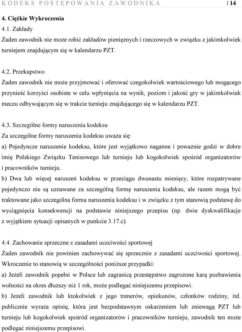 odbywającym się w trakcie turnieju znajdującego się w kalendarzu PZT. 4.3.