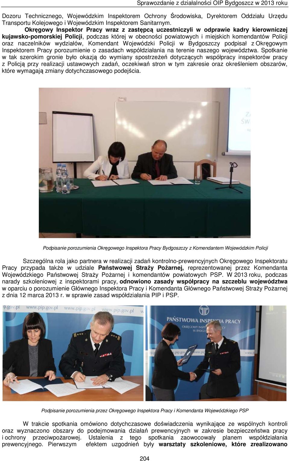 naczelników wydziałów, Komendant Wojewódzki Policji w Bydgoszczy podpisał z Okręgowym Inspektorem Pracy porozumienie o zasadach współdziałania na terenie naszego województwa.