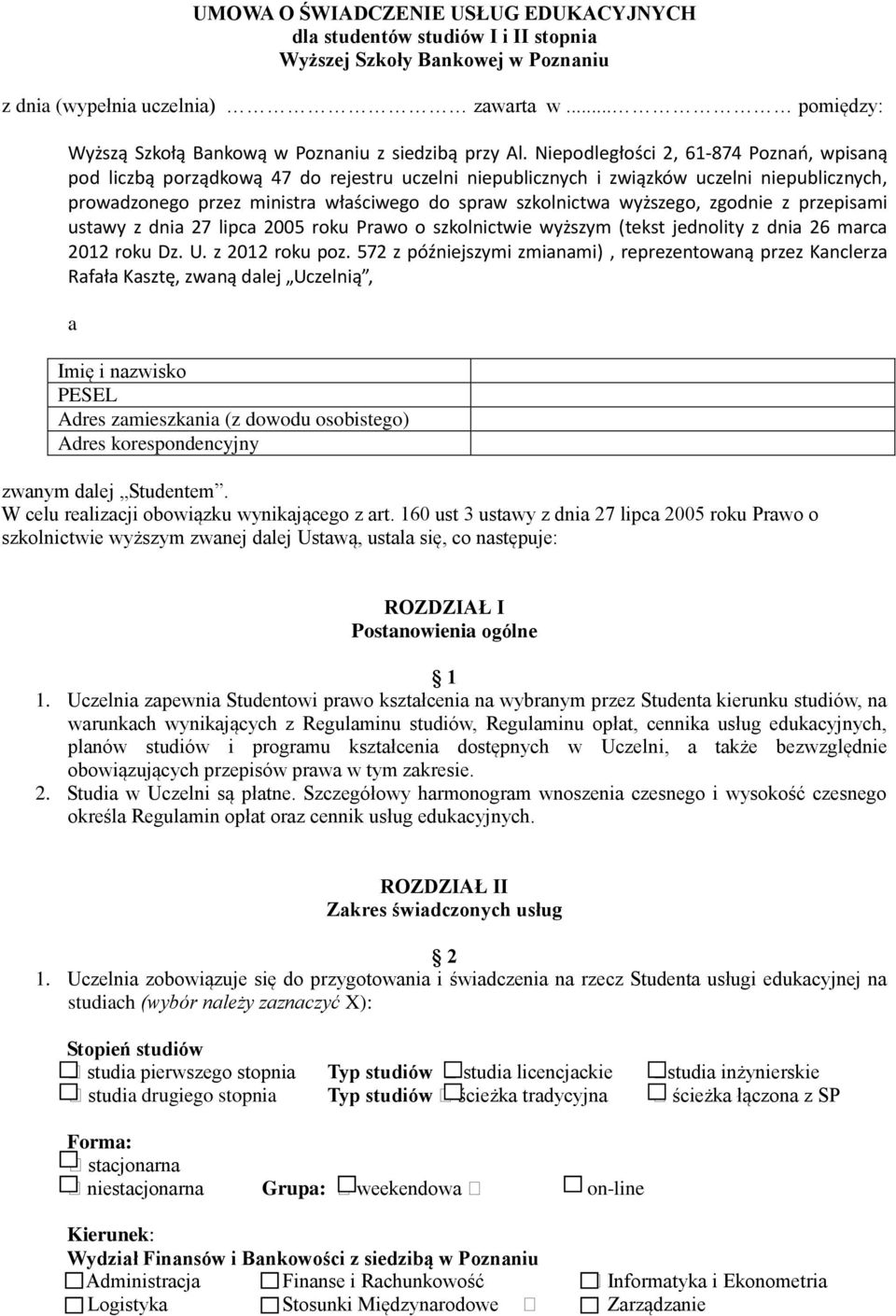 Niepodległości 2, 61-874 Poznań, wpisaną pod liczbą porządkową 47 do rejestru uczelni niepublicznych i związków uczelni niepublicznych, prowadzonego przez ministra właściwego do spraw szkolnictwa