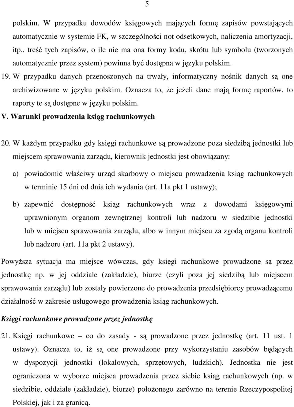 W przypadku danych przenoszonych na trwały, informatyczny nośnik danych są one archiwizowane w języku polskim.