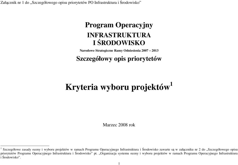 wyboru projektów w ramach Programu Operacyjnego Infrastruktura i Środowisko zawarte są w załączniku nr do Szczegółowego opisu priorytetów