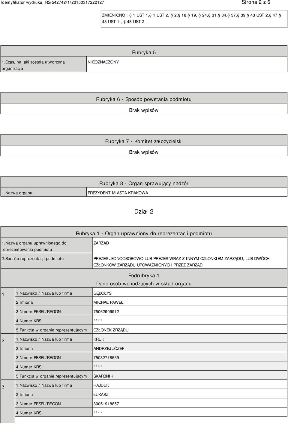 Nazwa organu PREZYDENT MIASTA KRAKOWA Dział 2 Rubryka 1 - Organ uprawniony do reprezentacji podmiotu 1.Nazwa organu uprawnionego do reprezentowania podmiotu 2.