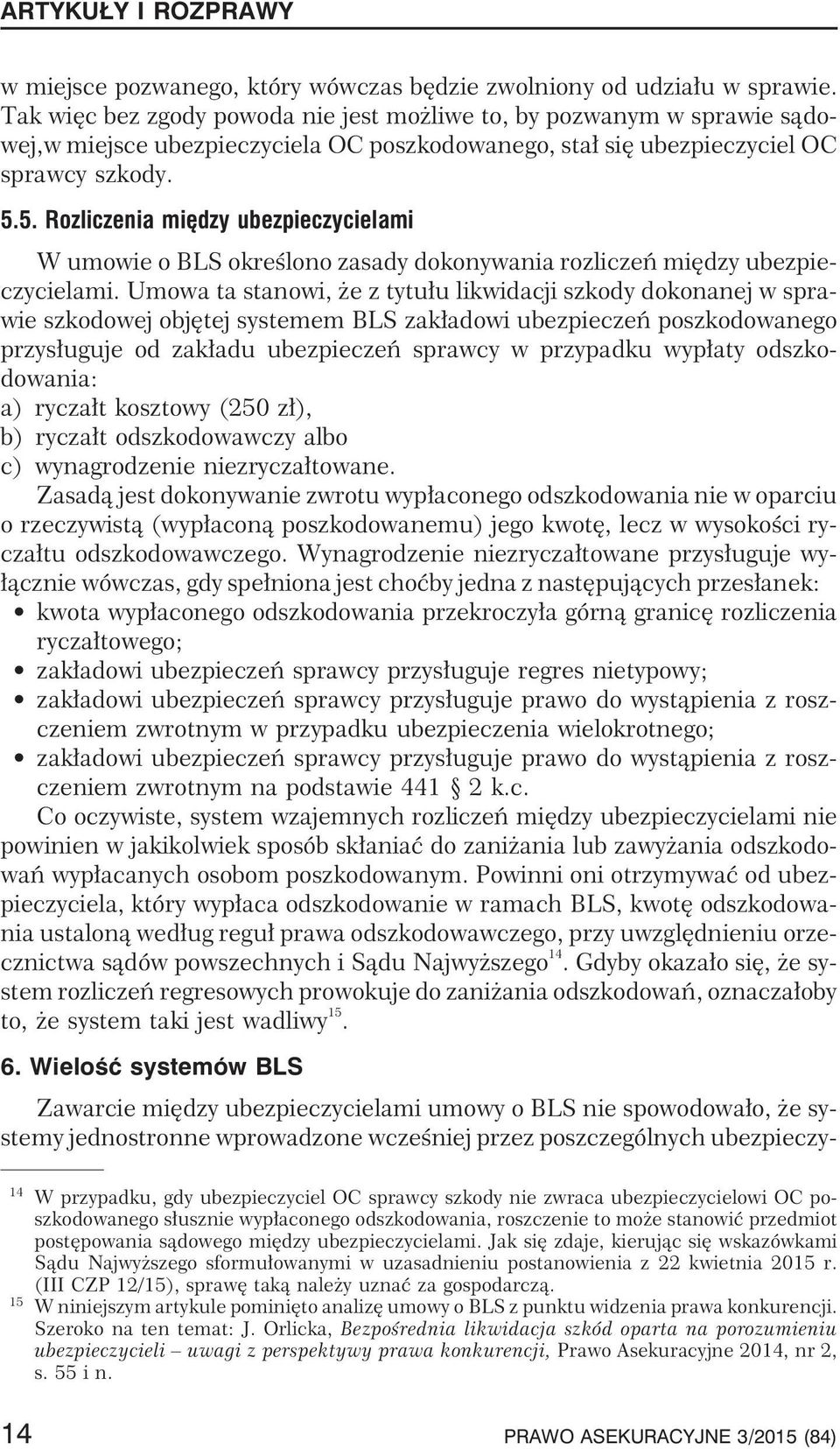 5. Rozliczenia miêdzy ubezpieczycielami W umowie o BLS okreœlono zasady dokonywania rozliczeñ miêdzy ubezpieczycielami.